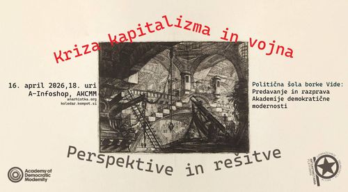 Kriza kapitalizma in vojna: Perspektive in rešitve – ADM predavanje in razprava.