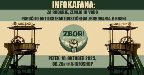 Infokafana: Za rudarje, zemljo in vodo: Poročilo antiekstraktivističnega zborovanja v Bosni 