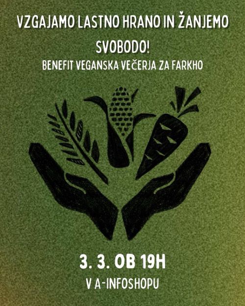 VABILO NA VEGANSKO VEČERJO // BENEFIT ZA FARKHO // VZGAJAMO LASTNO HRANO IN ŽANJEMO SVOBODO!
