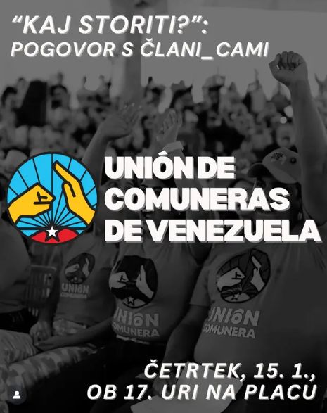 "Kaj storiti?" pogovor in diskusija s predstavniki_cami 𝐔𝐧𝐢ó𝐧 𝐝𝐞 𝐂𝐨𝐦𝐮𝐧𝐞𝐫𝐚𝐬 𝐝𝐞 𝐕𝐞𝐧𝐞𝐳𝐮𝐞𝐥𝐚 – venezuelskega družbenega gibanja