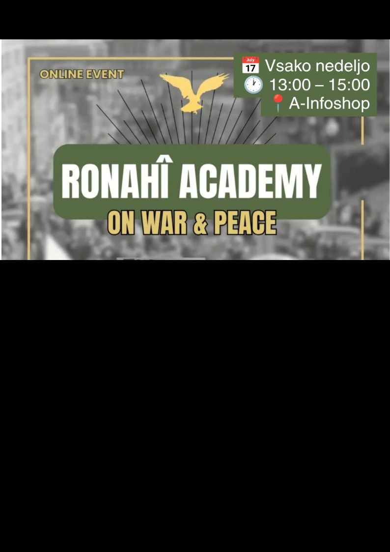 WAR & PEACE RONAHÎ ACADEMY @ A-INFOSHOP