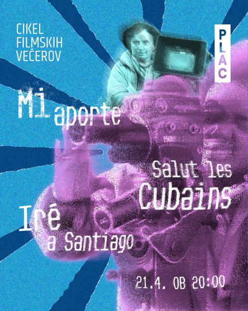 Cikel filmskih večerov:  Iré a Santiago, Salut les Cubains in Mi aporte